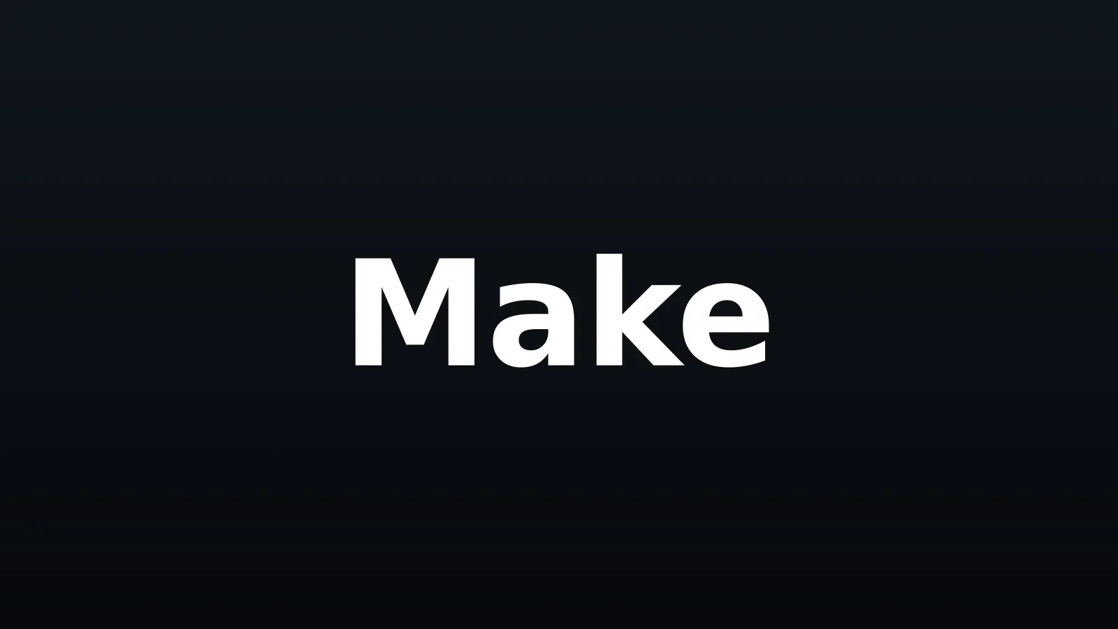 White Make wordmark centered on a dark background with a subtle gradient